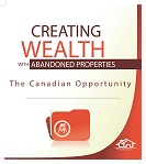 CREATING WEALTH WITH ABANDONED PROPERTIES! CREATING WEALTH WITH ABANDONED PROPERTIES